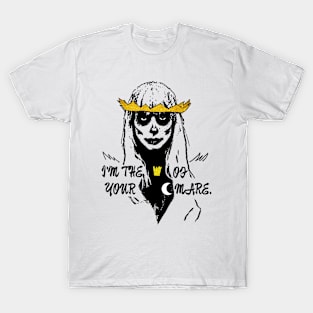 I’m the queen of your nightmare T-Shirt